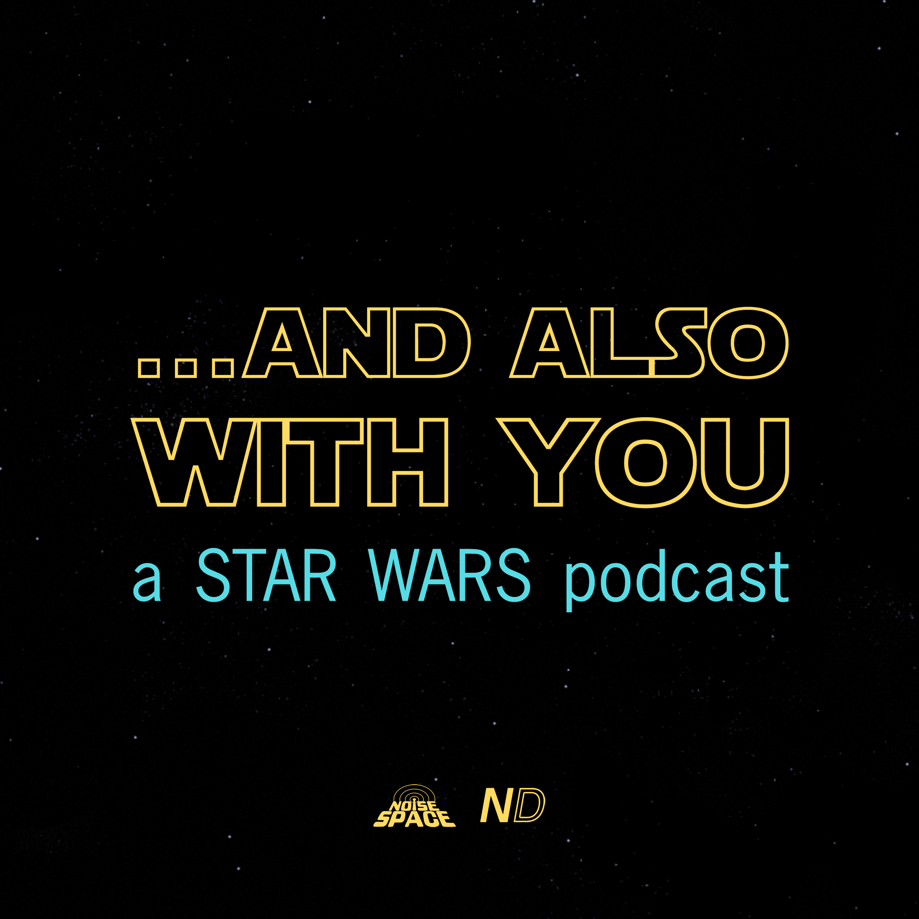 ...And Also With You: A Star Wars Podcast