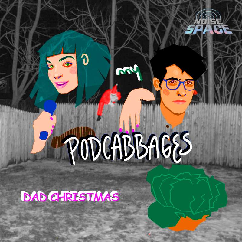 My Podcabbages Presents: Dad Christmas