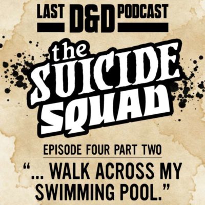 Episode Four Part Two: “…Walk Across My Swimming Pool.”