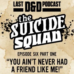 Episode Six Part One: “You Ain’t Never Had a Friend Like Me!”