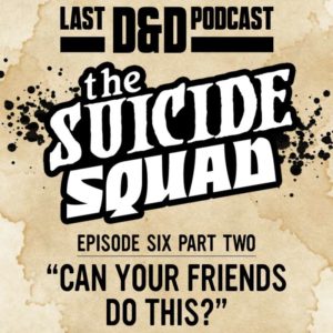Episode Six Part Two: “Can Your Friends Do This?”